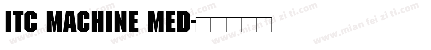 ITC MACHINE med字体转换
